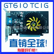 610TC1G显卡批发工厂直销独立显卡